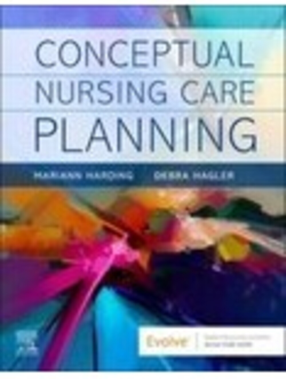 Conceptual Nursing Care Planning by Debra Hagler and Mariann M. Harding...